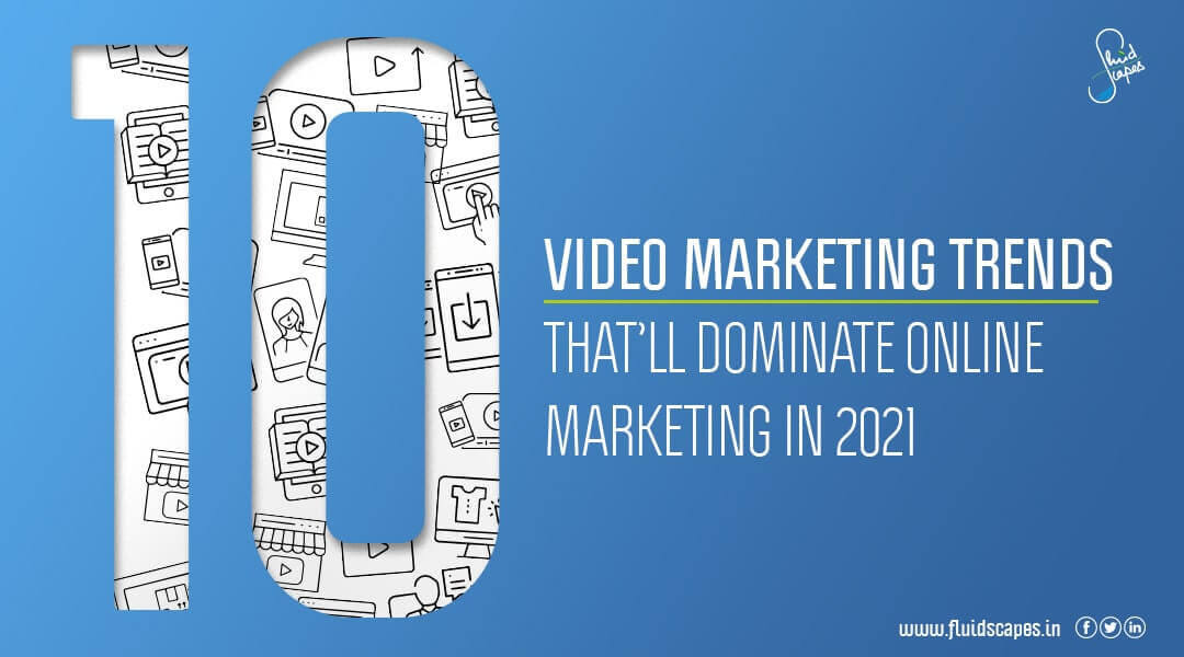 10 Video Marketing Trends That’ll Dominate Online Marketing in 2021