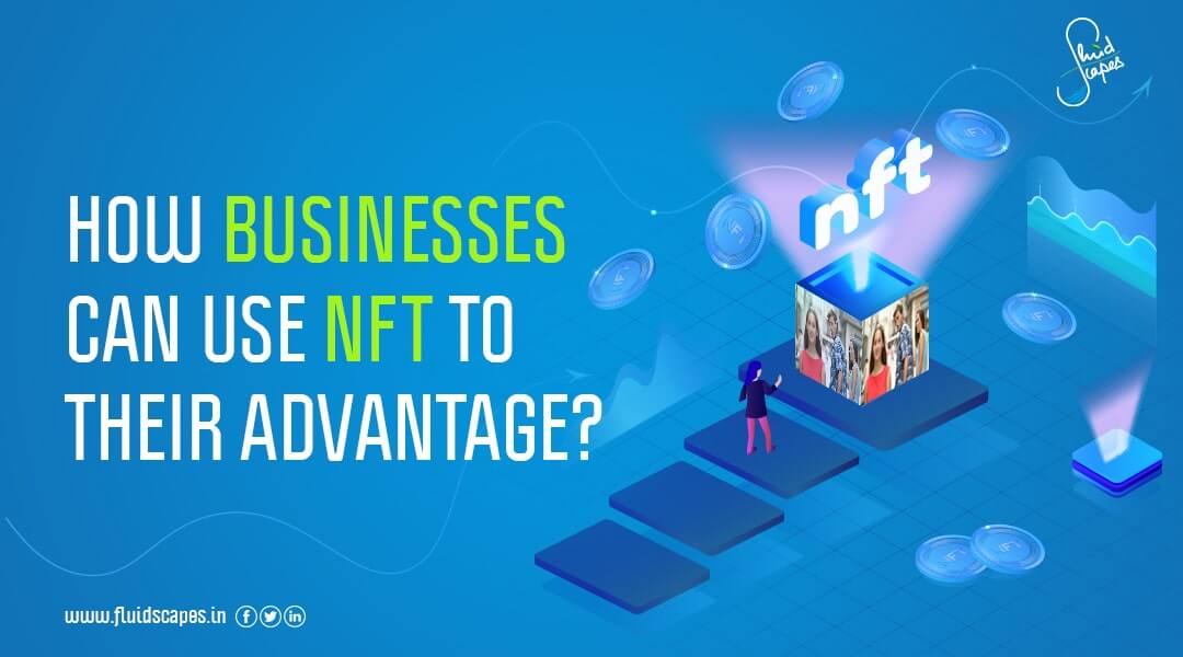 How can businesses use NFT to their advantage? What is NFT? Fluidscapes
