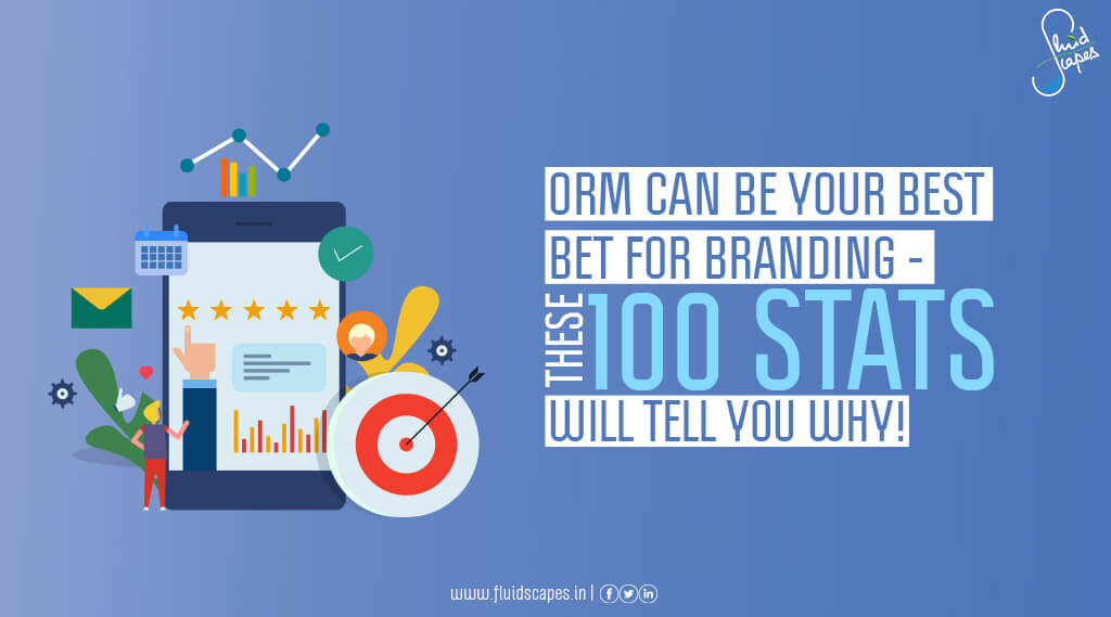 ORM can be your best bet for branding – These 100 stats will tell you why