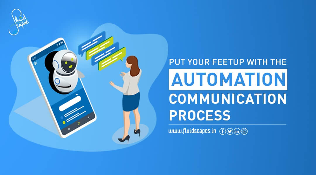 Put your feet up with the automation communication process