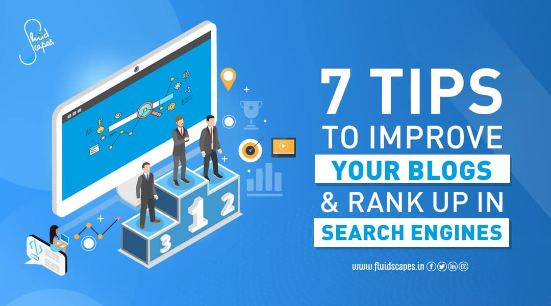 7 tips to Improve your Blogs and Rank up in Search Engines