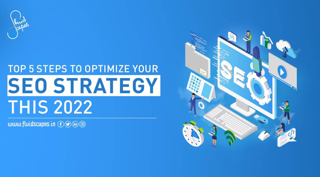 Top 5 Steps to Optimize Your SEO Strategy this 2022