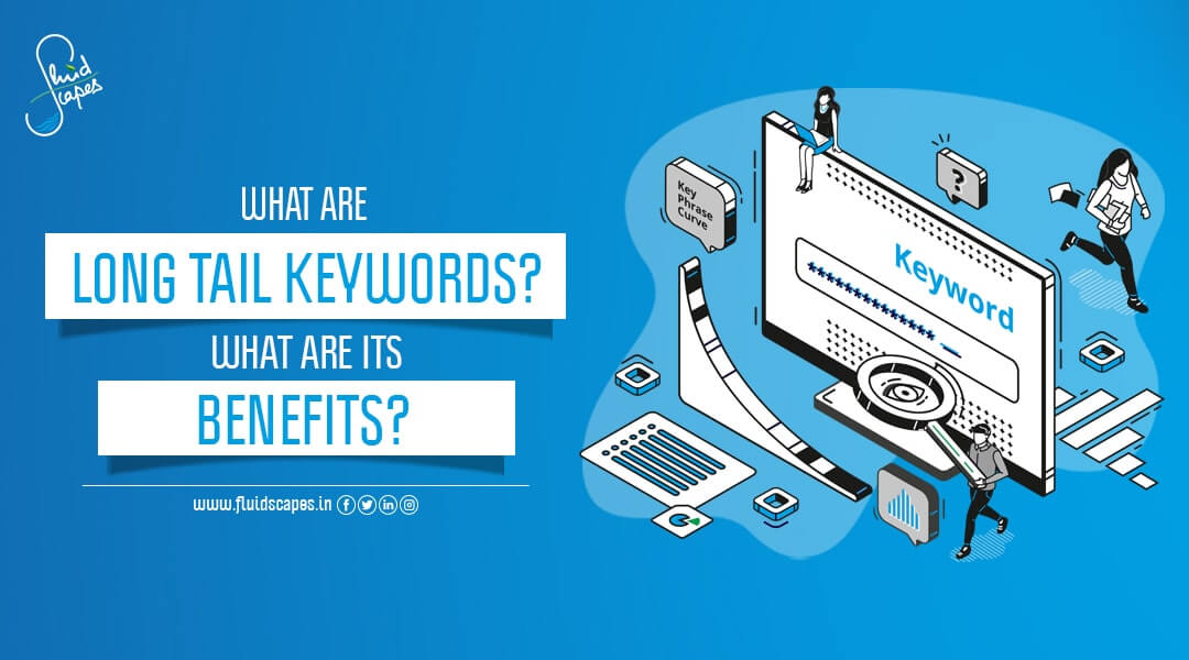 What are Long Tail Keywords? What are its benefits?
