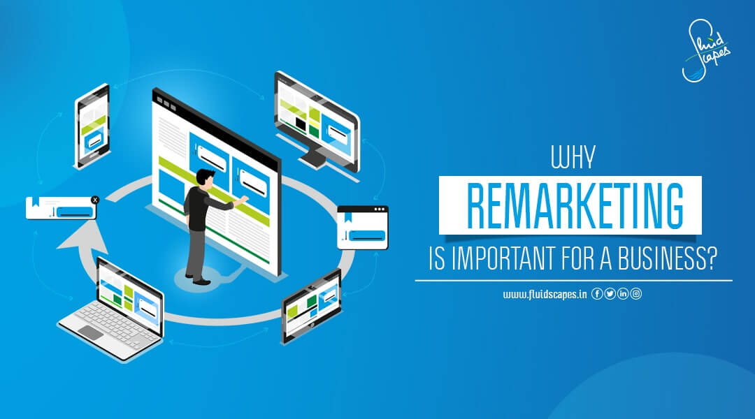 Why Remarketing is important for a business?