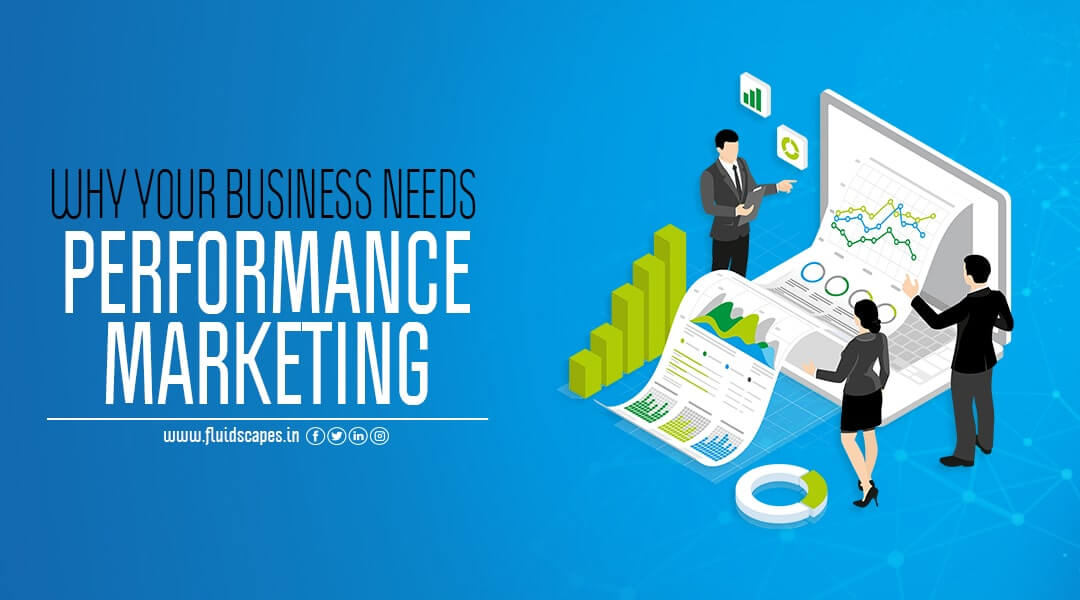 Why Your Business Needs Performance Marketing
