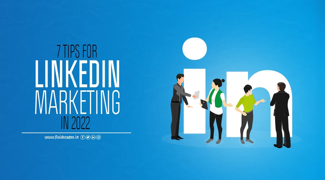 7 Tips for LinkedIn Marketing in 2022